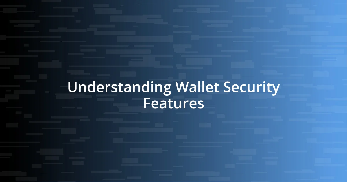 Understanding Wallet Security Features