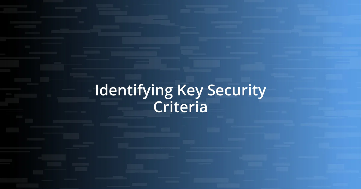 Identifying Key Security Criteria