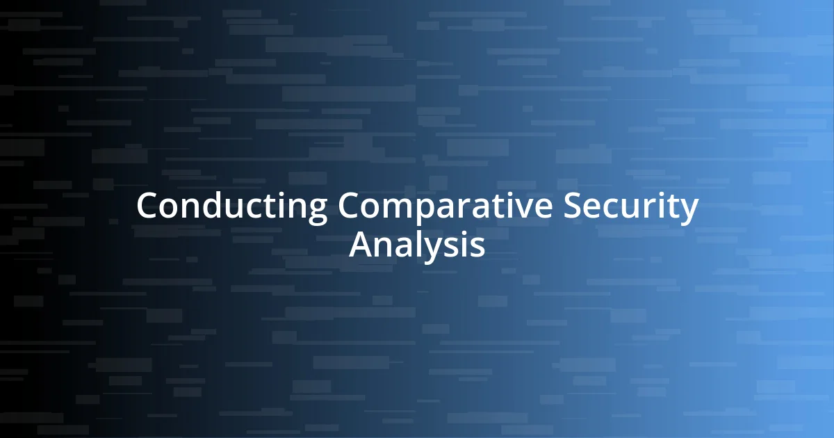 Conducting Comparative Security Analysis