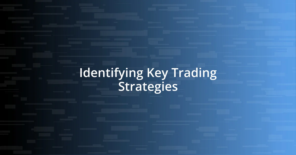 Identifying Key Trading Strategies