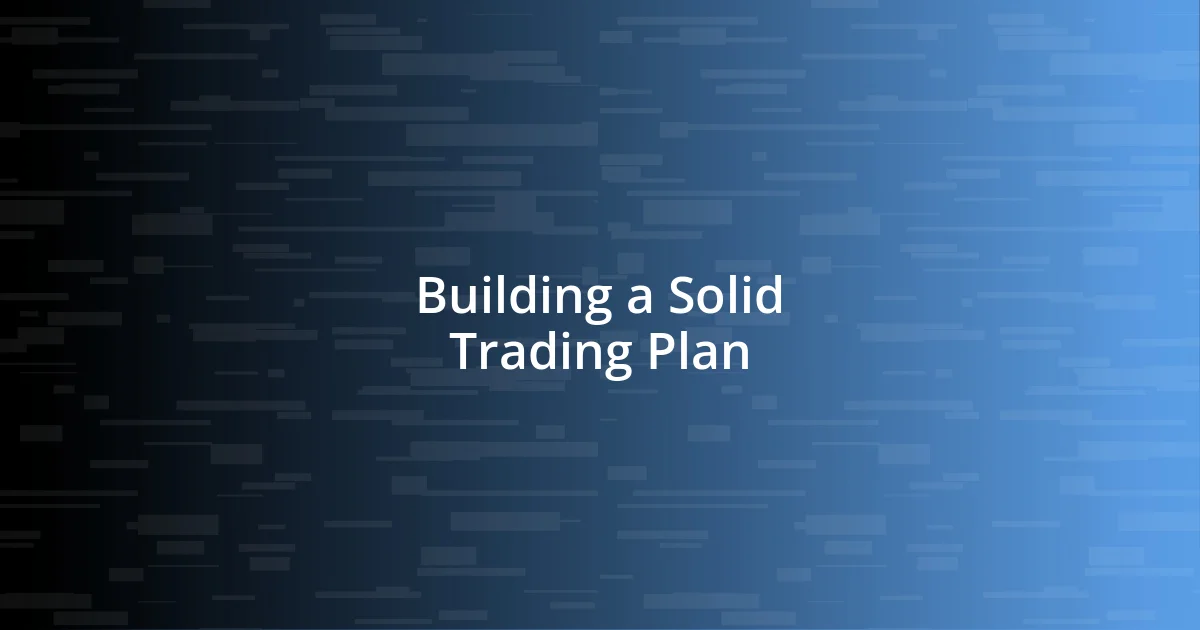 Building a Solid Trading Plan