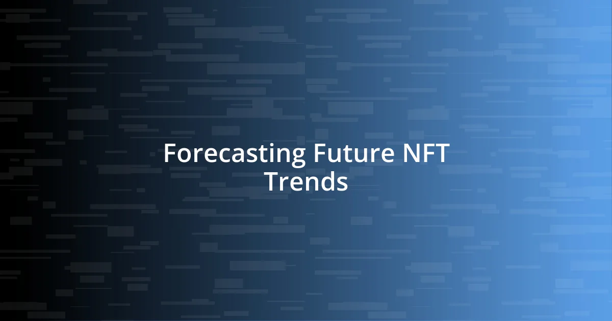 Forecasting Future NFT Trends