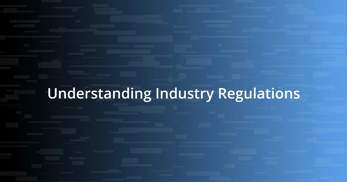 Understanding Industry Regulations