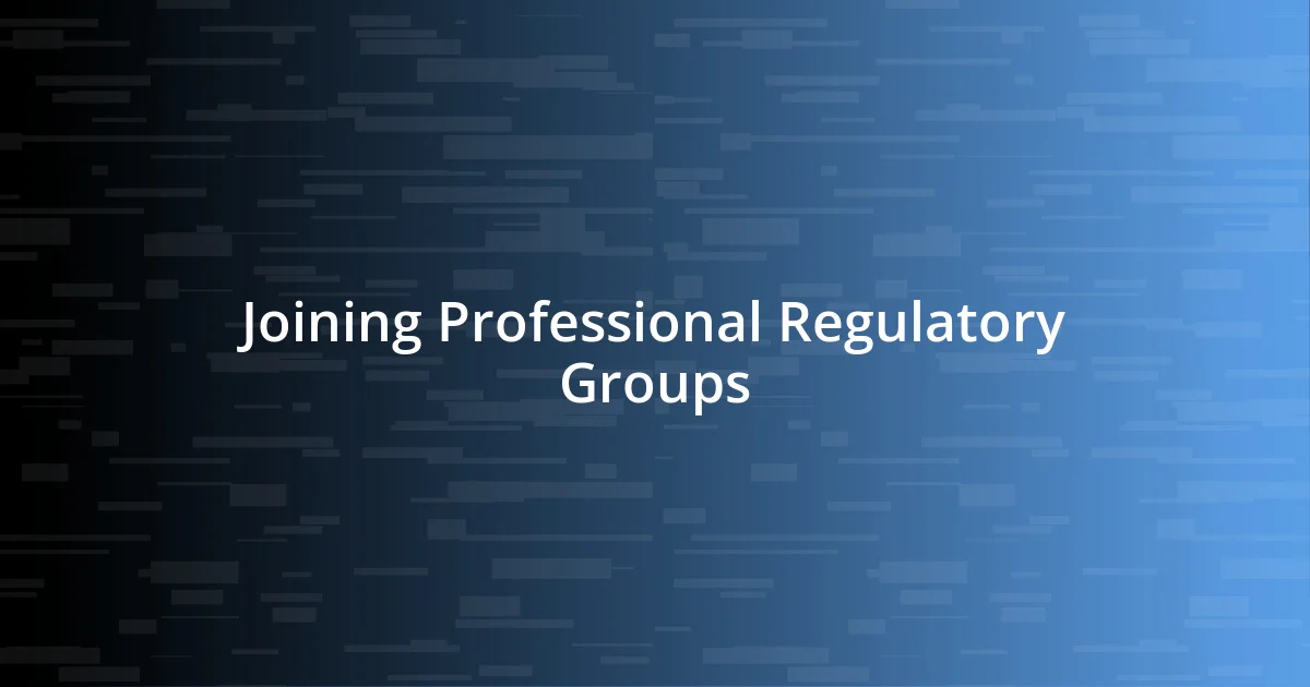 Joining Professional Regulatory Groups