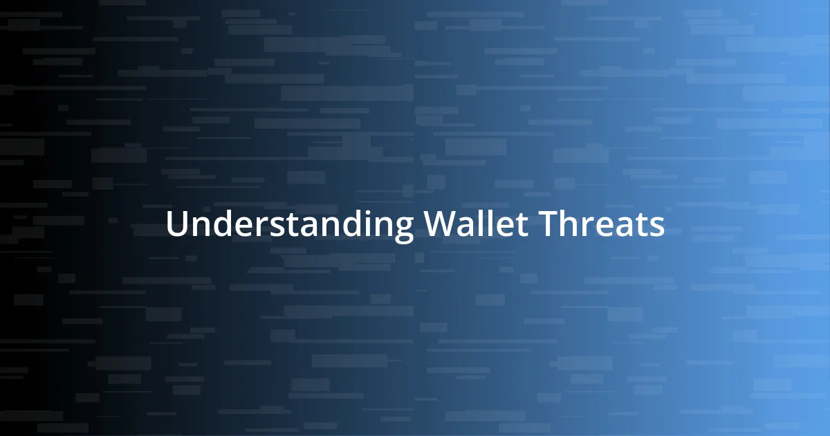 Understanding Wallet Threats