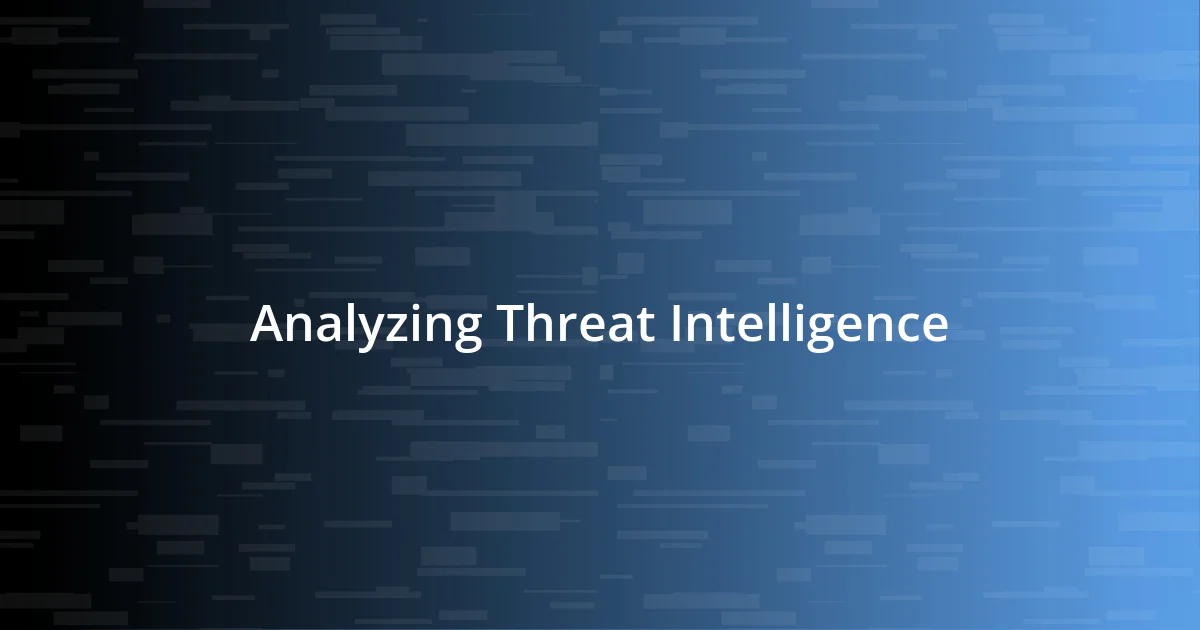 Analyzing Threat Intelligence