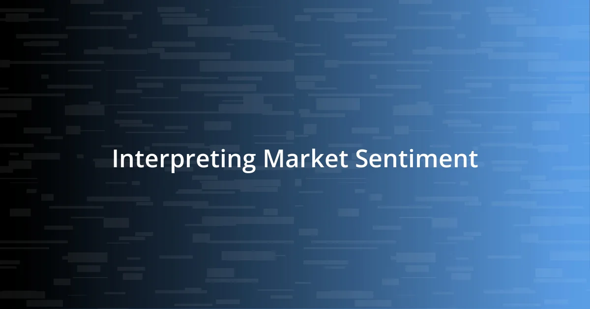 Interpreting Market Sentiment