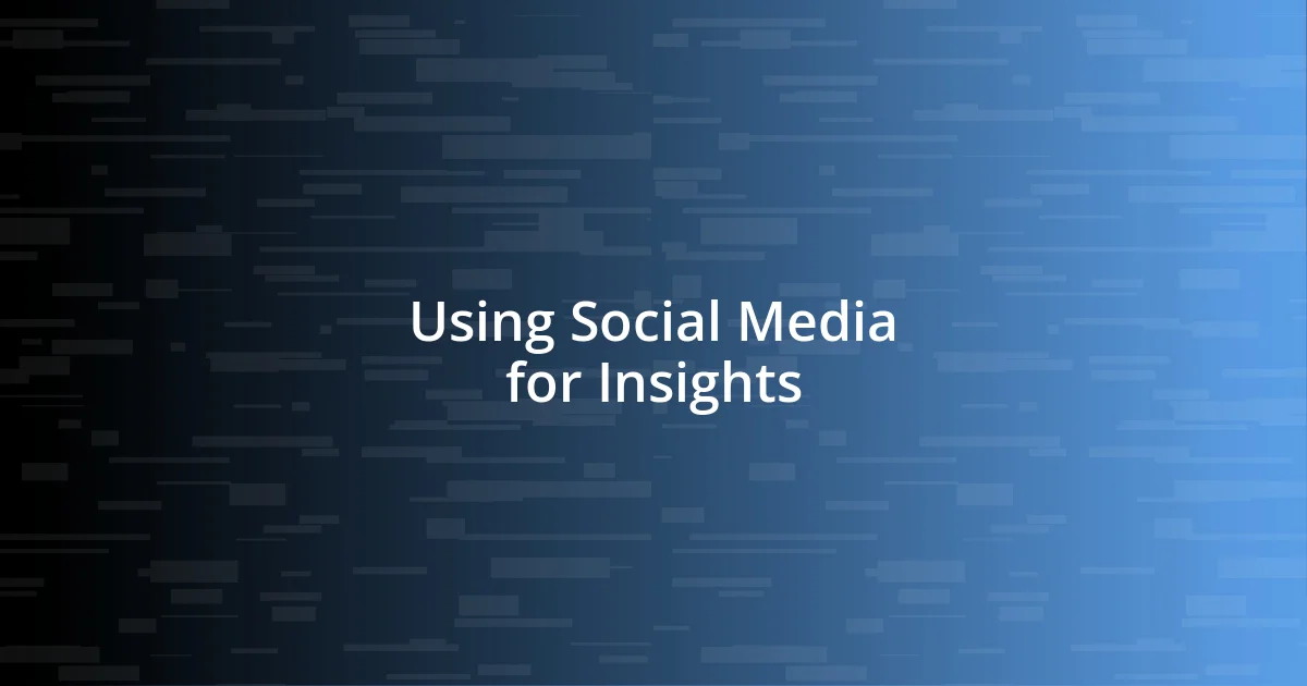 Using Social Media for Insights