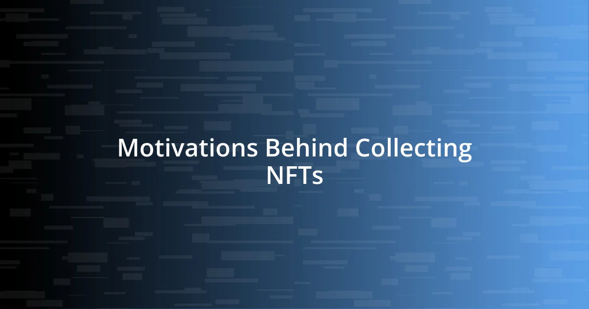 Motivations Behind Collecting NFTs