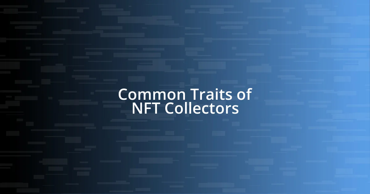 Common Traits of NFT Collectors