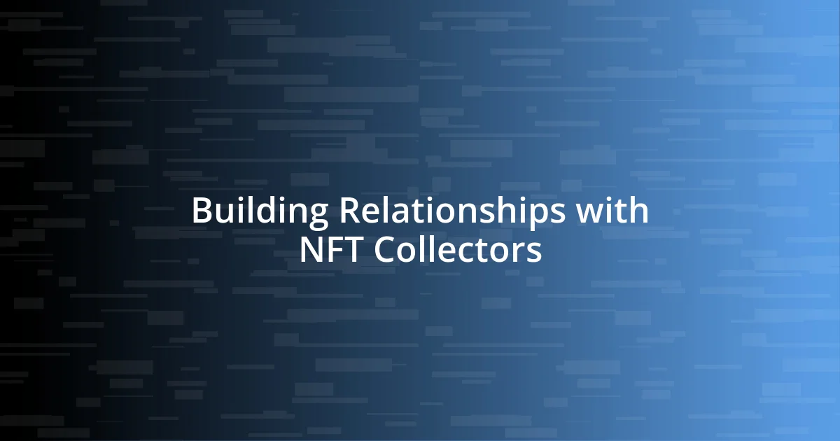 Building Relationships with NFT Collectors