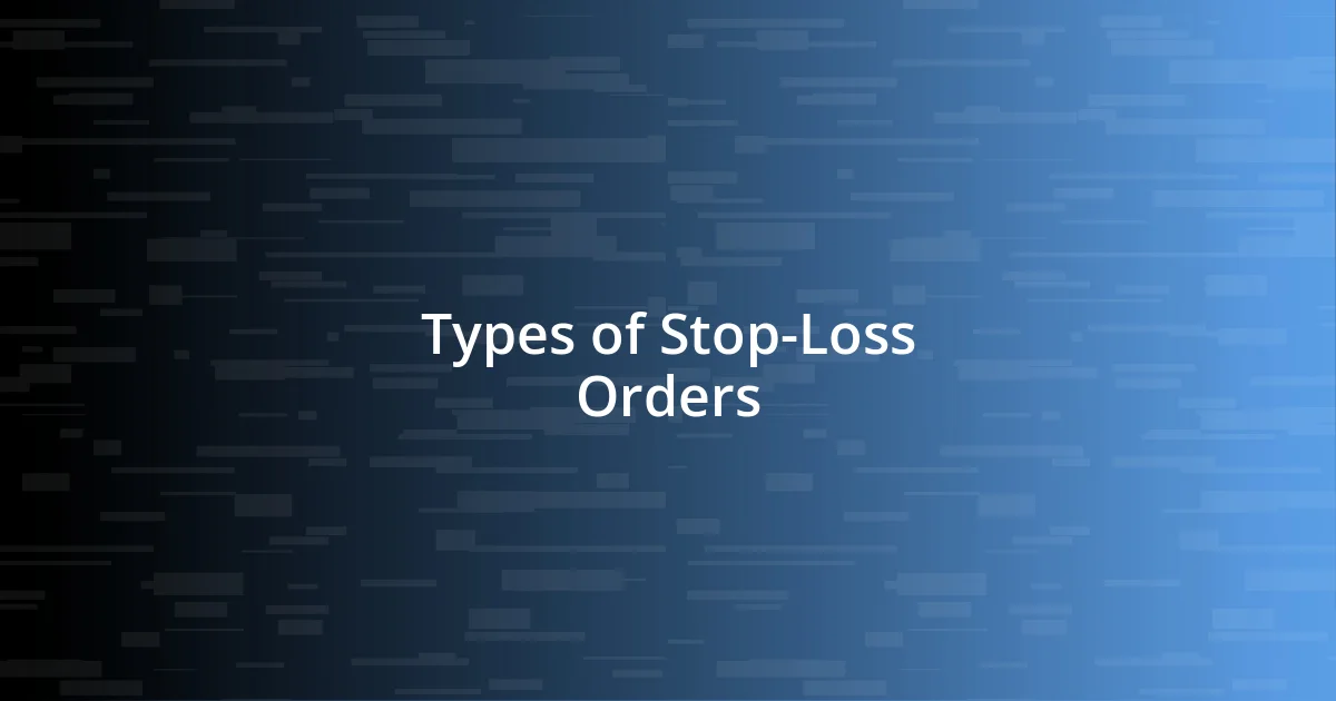 Types of Stop-Loss Orders