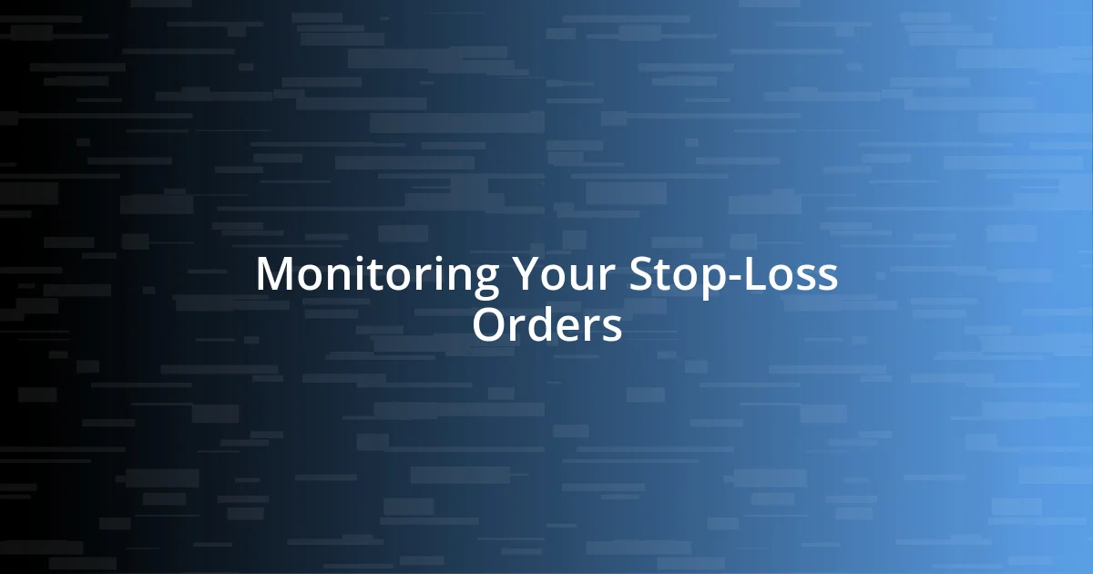 Monitoring Your Stop-Loss Orders