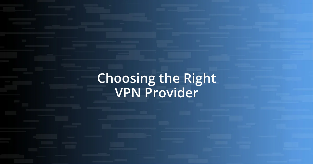 Choosing the Right VPN Provider