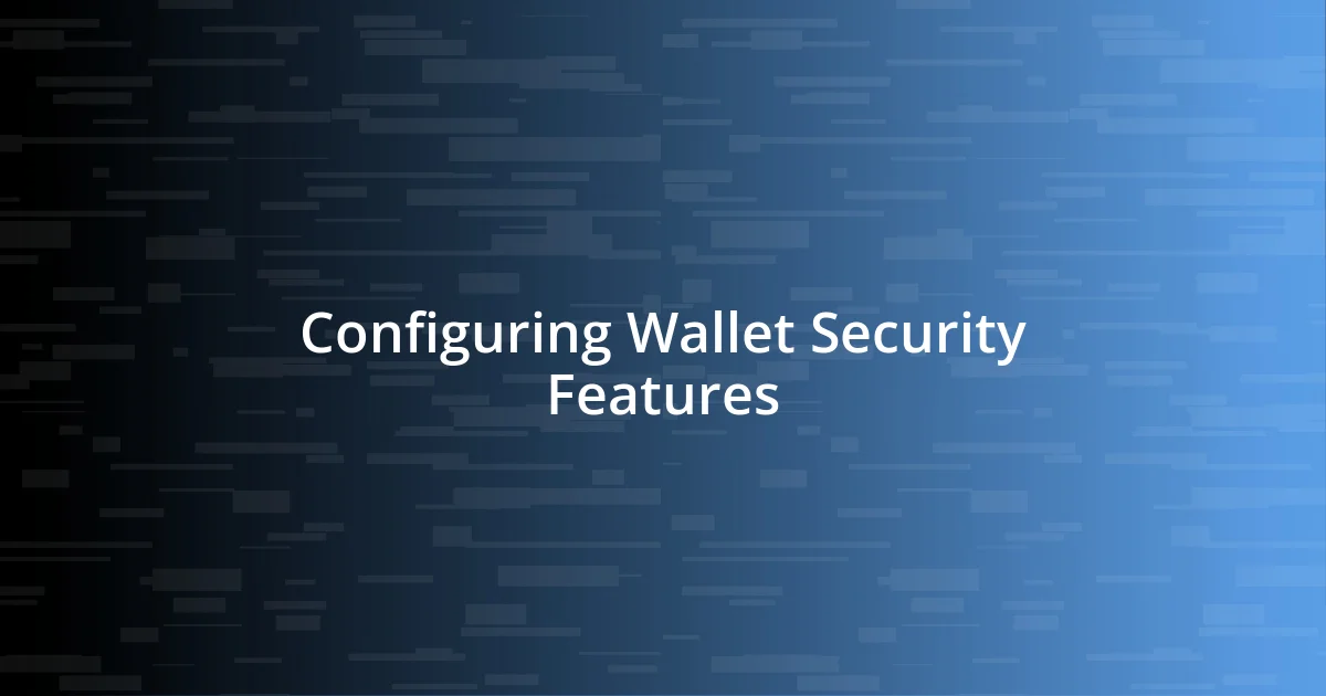 Configuring Wallet Security Features