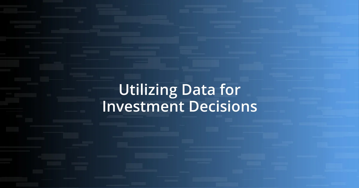 Utilizing Data for Investment Decisions