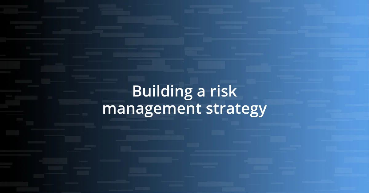 Building a risk management strategy