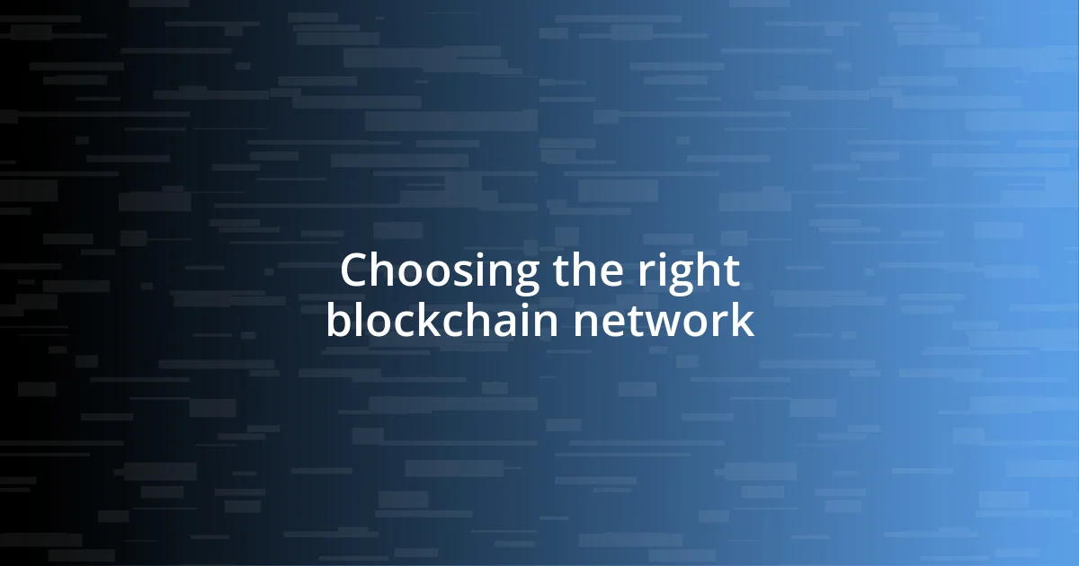 Choosing the right blockchain network