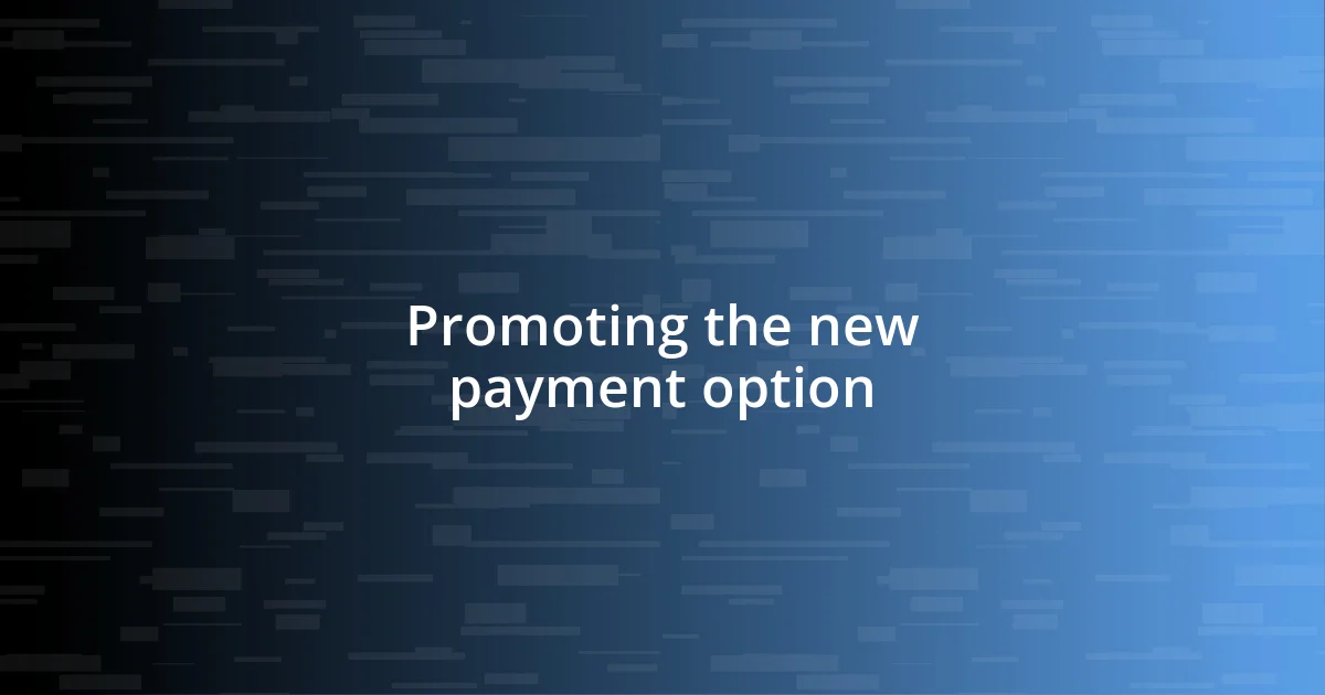 Promoting the new payment option