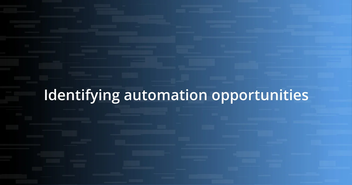 Identifying automation opportunities