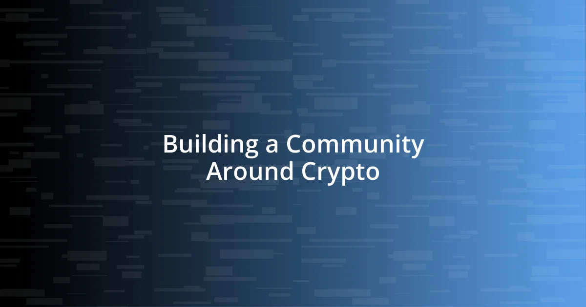 Building a Community Around Crypto