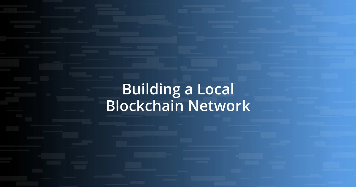 Building a Local Blockchain Network