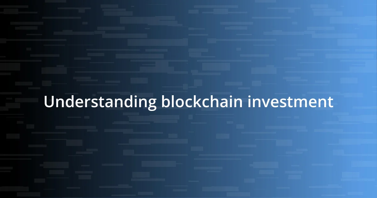 Understanding blockchain investment