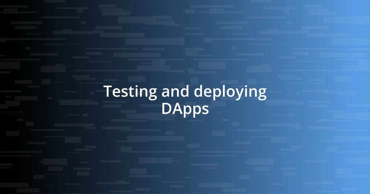 Testing and deploying DApps