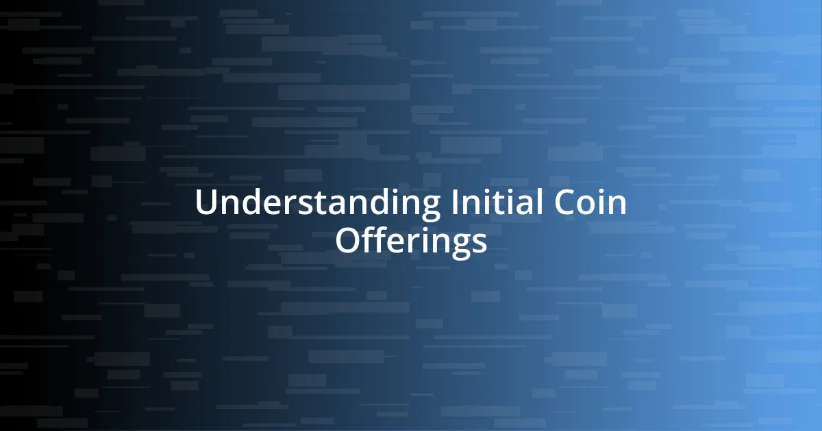 Understanding Initial Coin Offerings