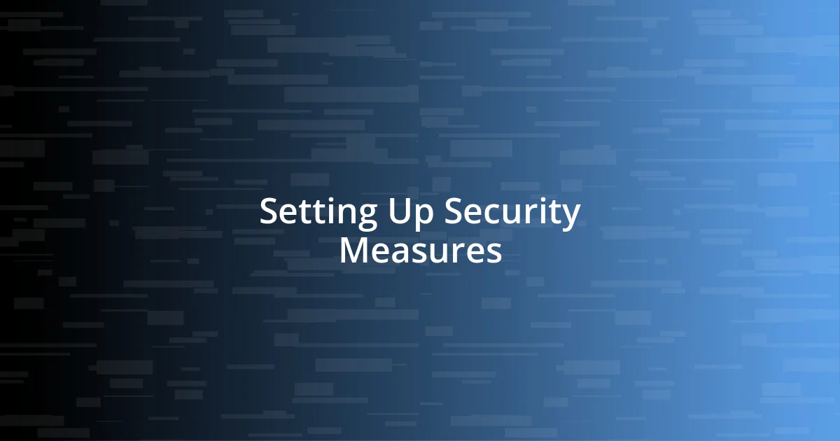 Setting Up Security Measures