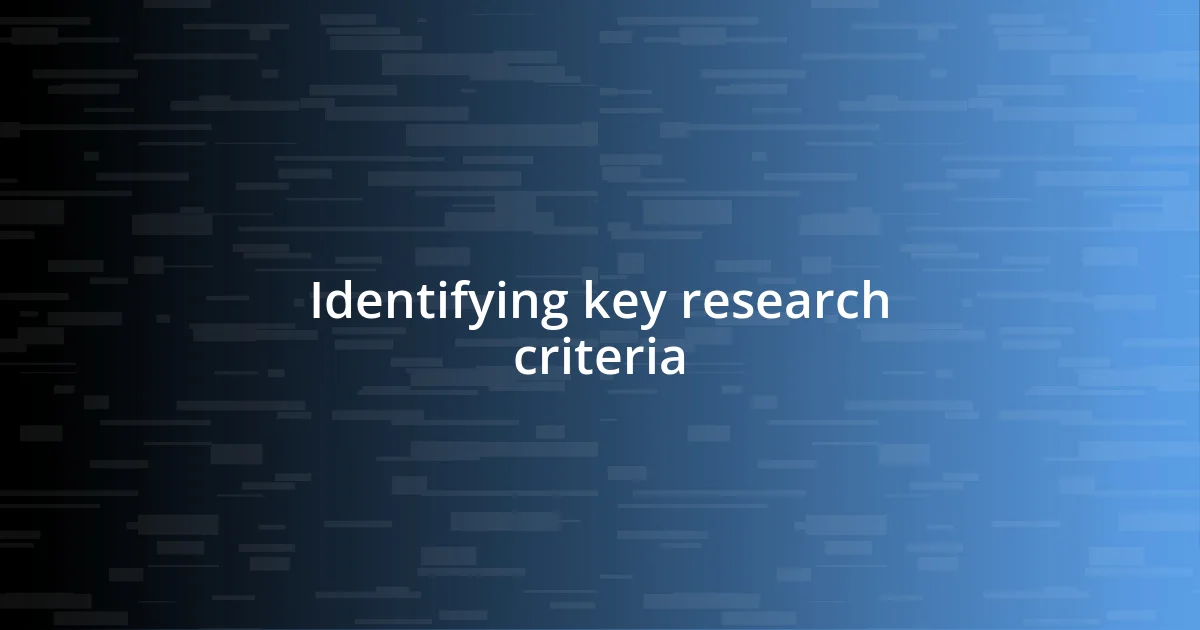 Identifying key research criteria