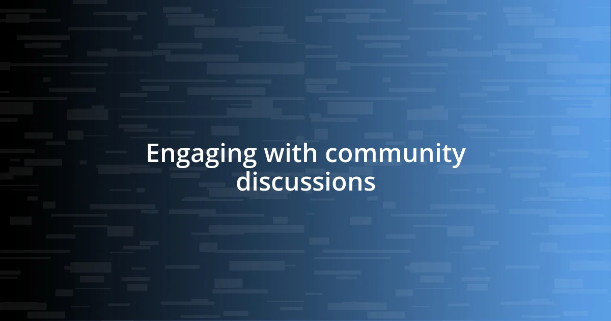 Engaging with community discussions