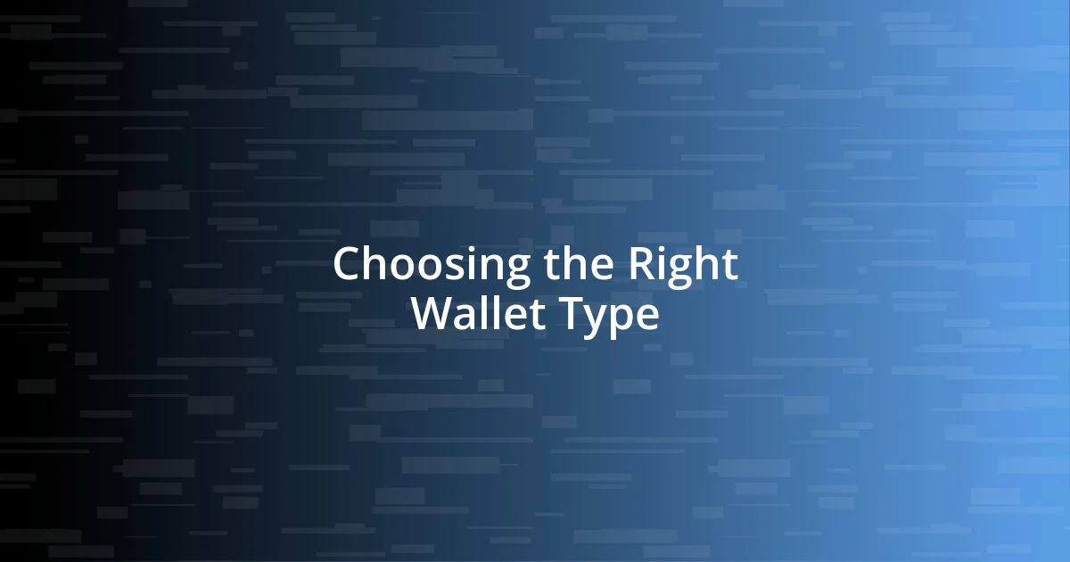 Choosing the Right Wallet Type