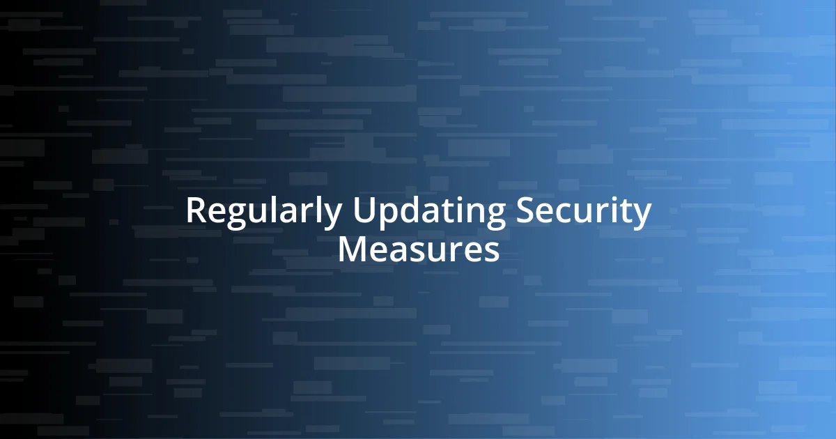 Regularly Updating Security Measures