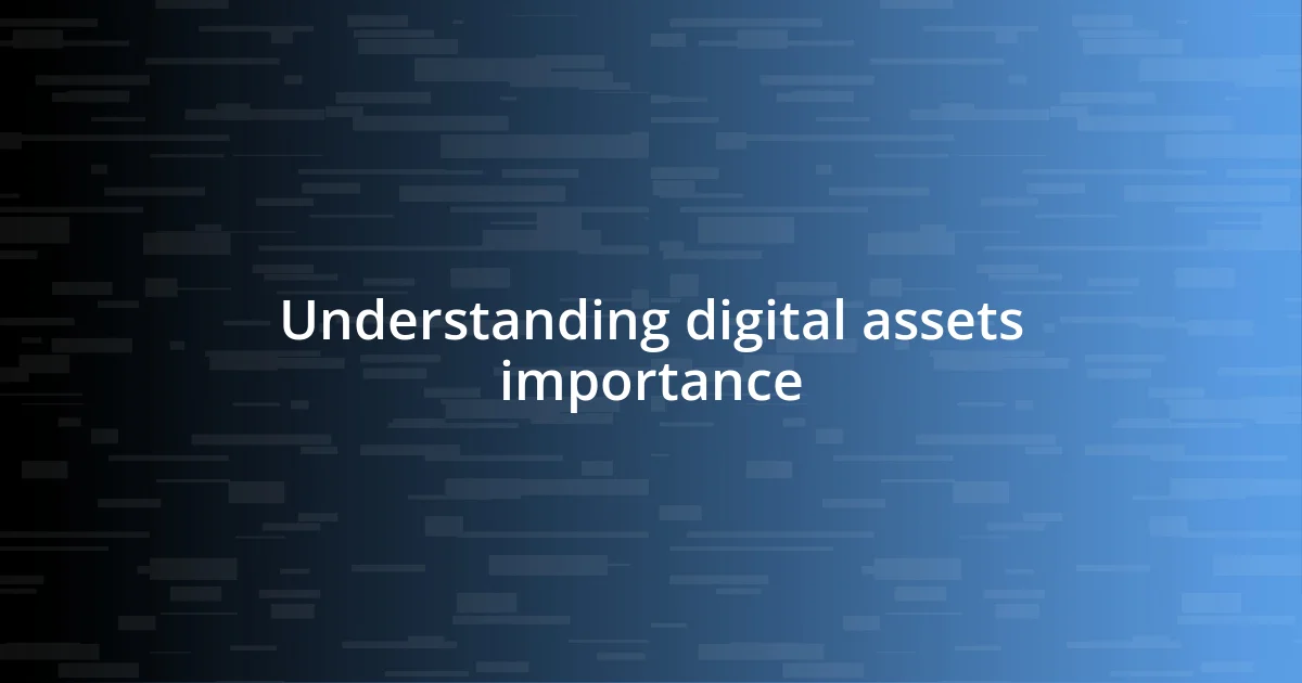 Understanding digital assets importance