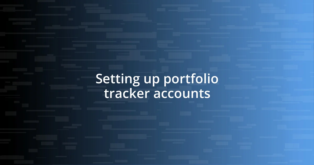 Setting up portfolio tracker accounts