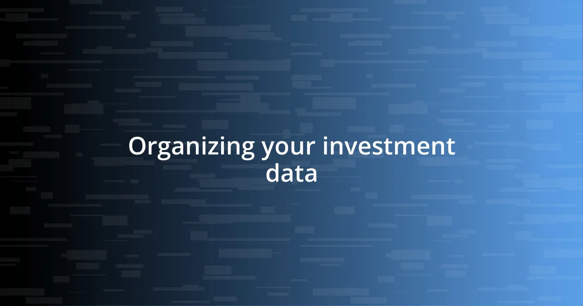 Organizing your investment data