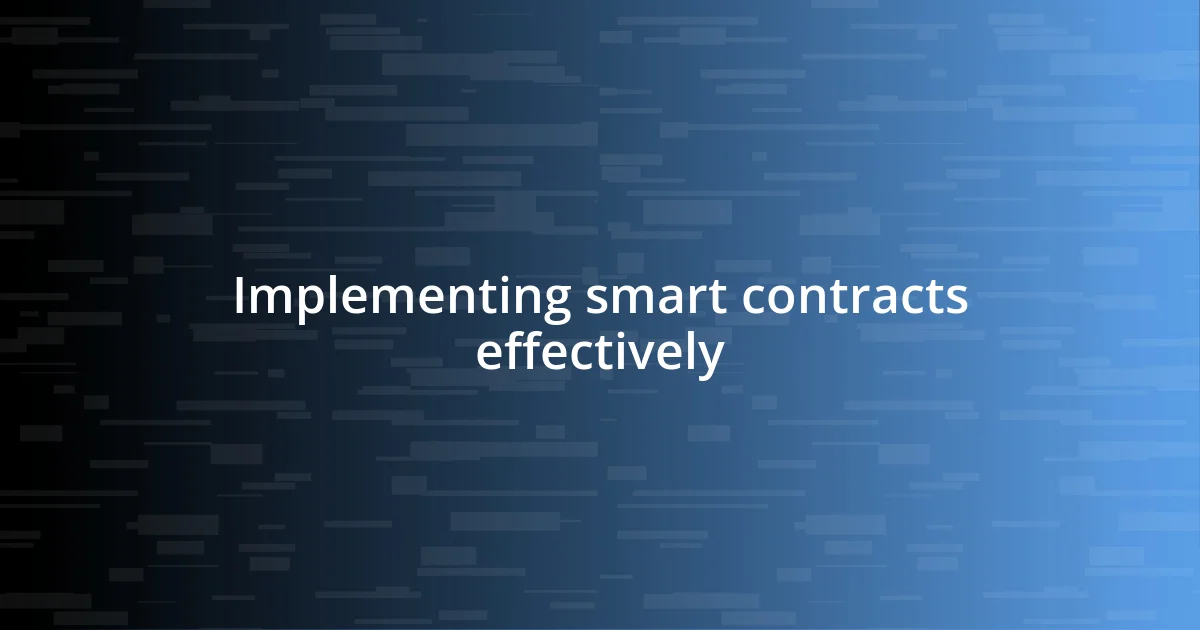 Implementing smart contracts effectively