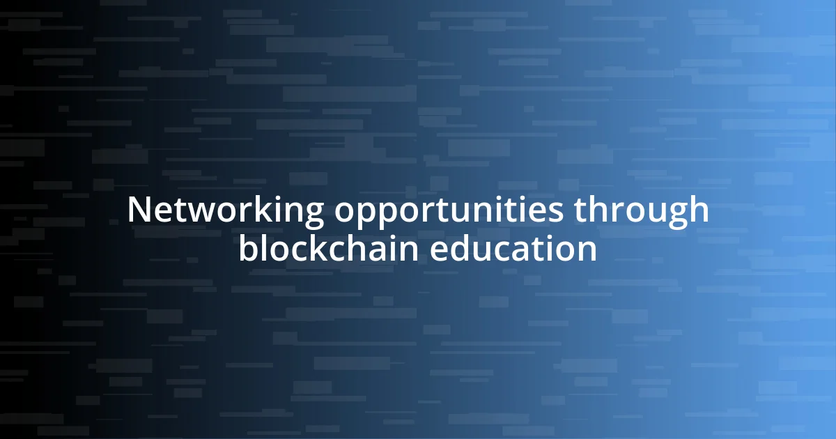 Networking opportunities through blockchain education