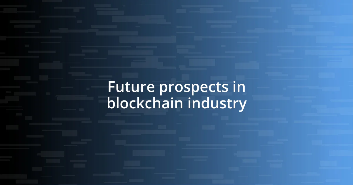 Future prospects in blockchain industry