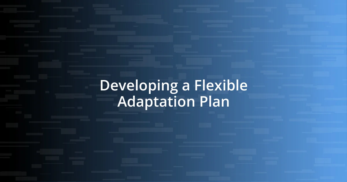 Developing a Flexible Adaptation Plan