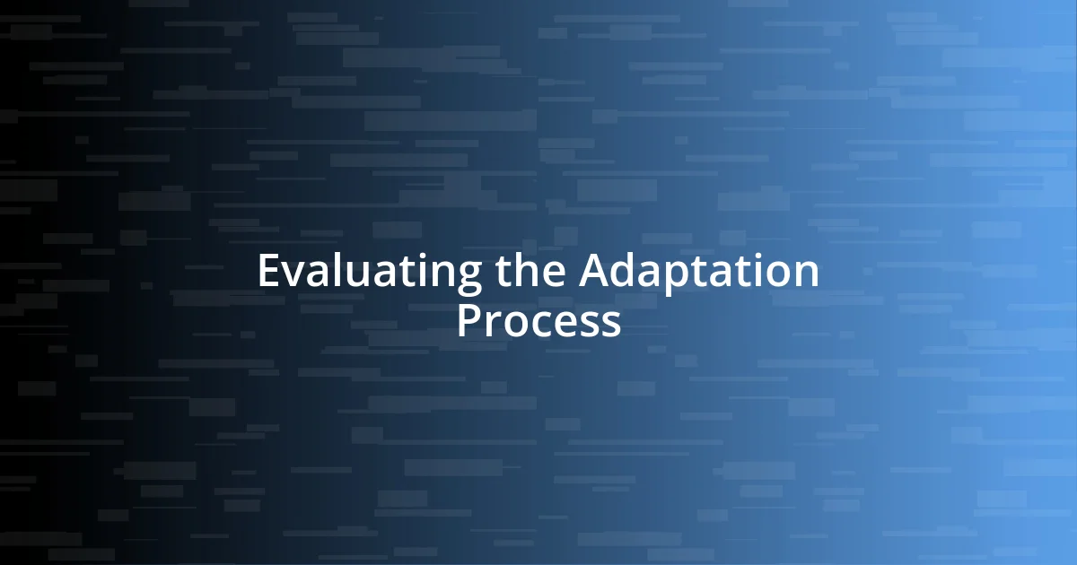 Evaluating the Adaptation Process