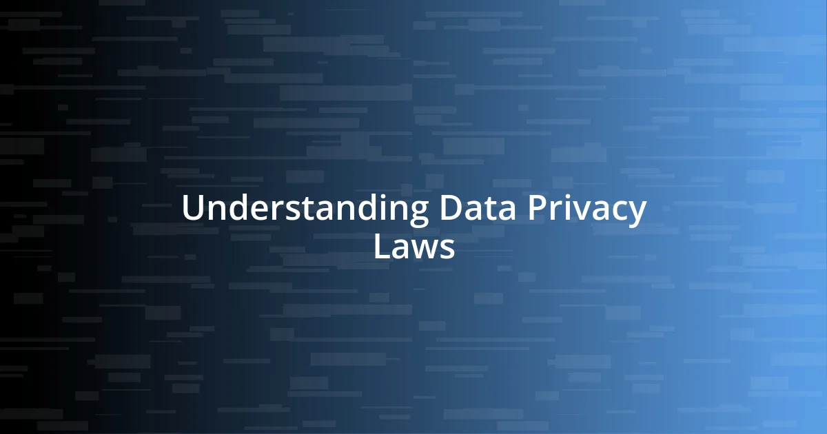 Understanding Data Privacy Laws