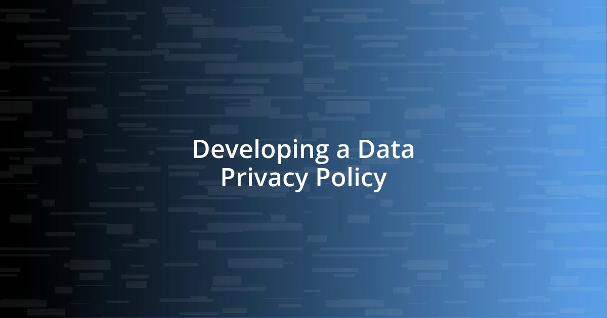 Developing a Data Privacy Policy