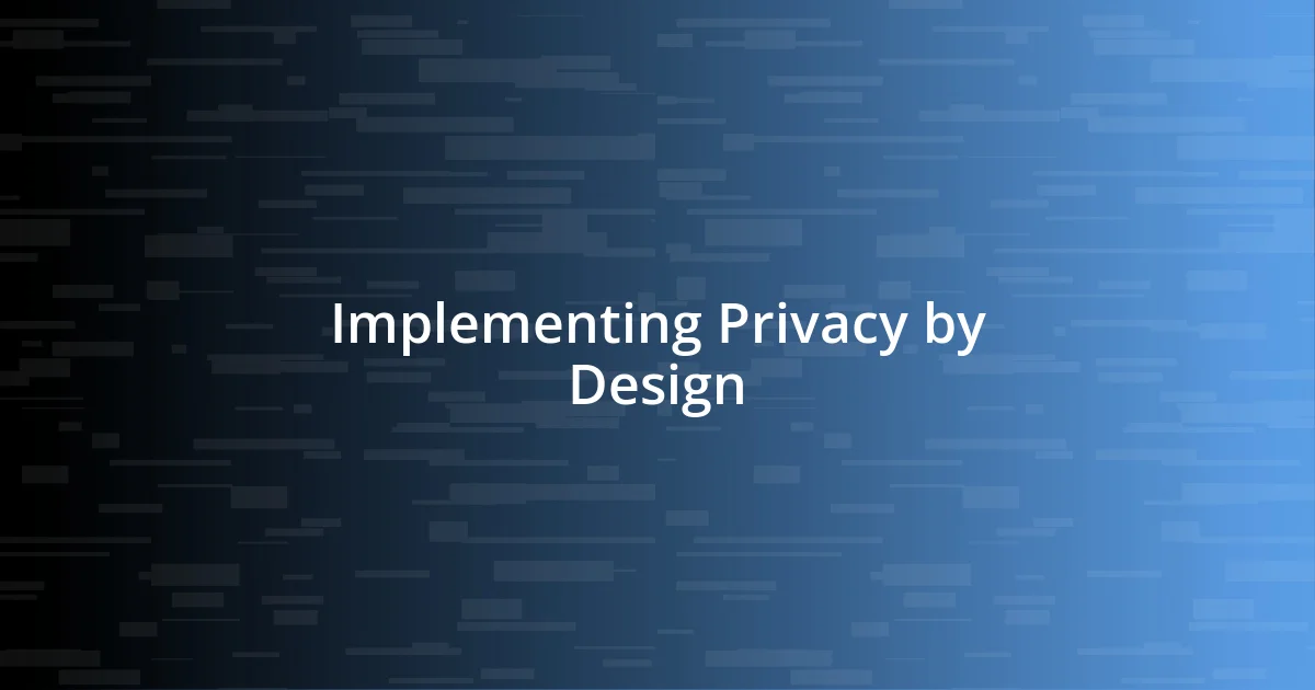 Implementing Privacy by Design