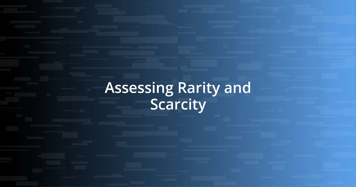 Assessing Rarity and Scarcity