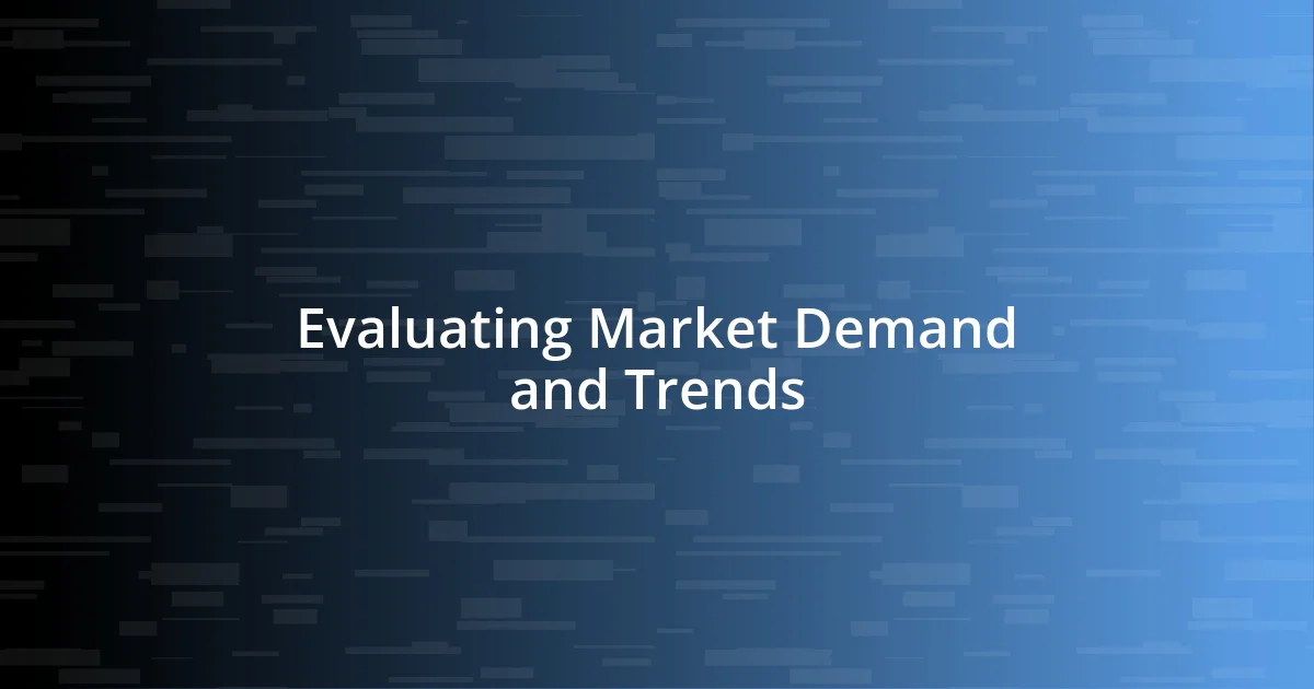 Evaluating Market Demand and Trends