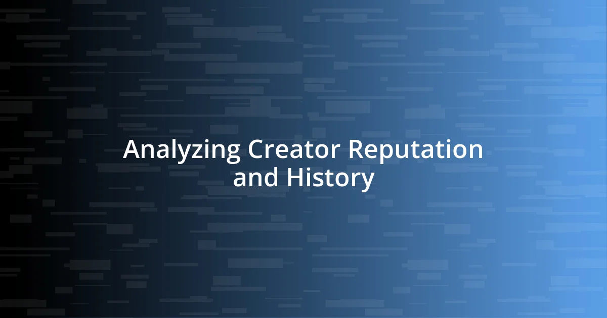 Analyzing Creator Reputation and History