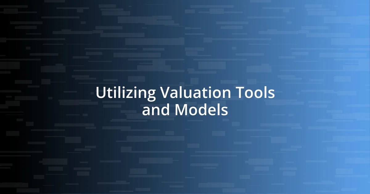 Utilizing Valuation Tools and Models