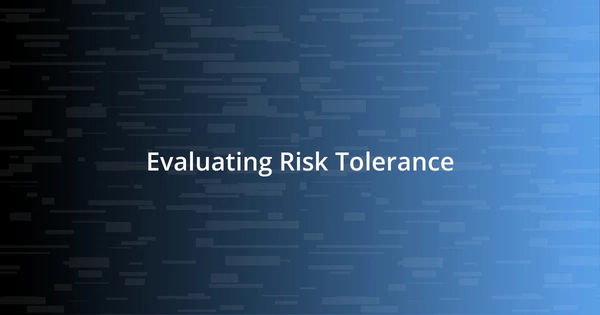 Evaluating Risk Tolerance